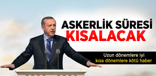 Askerlik Kısalacak