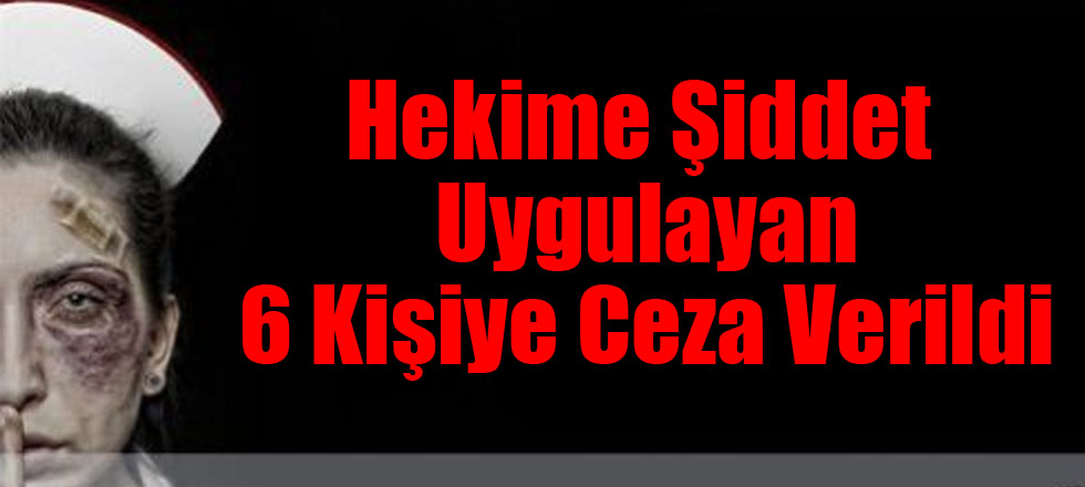 Hekime Şiddete Ceza Yağdı