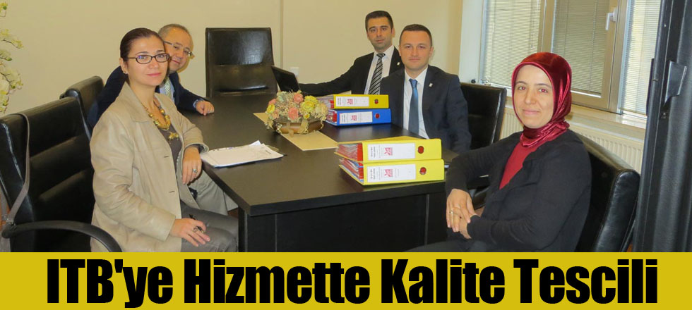 ITB'ye Hizmette Kalite Tescili