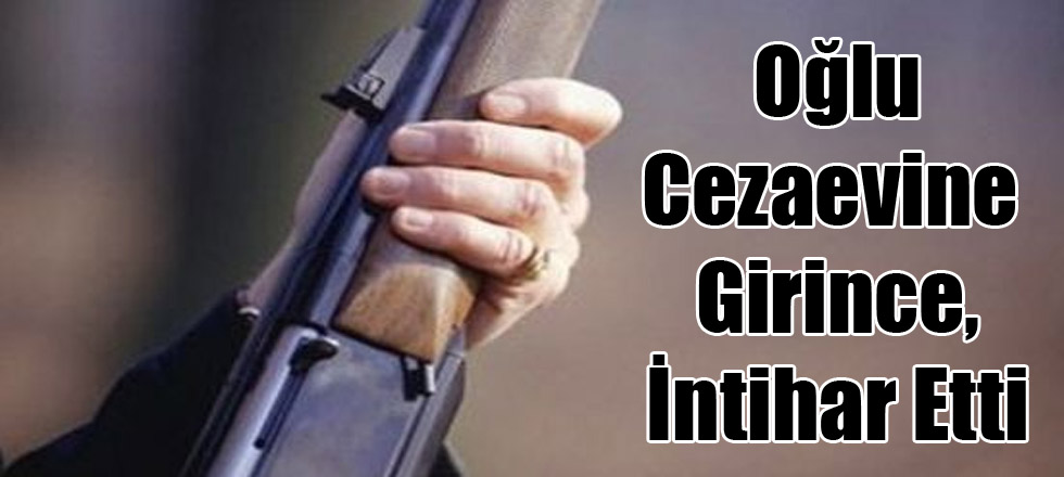 Oğlu Cezaevine Girince, İntihar Etti