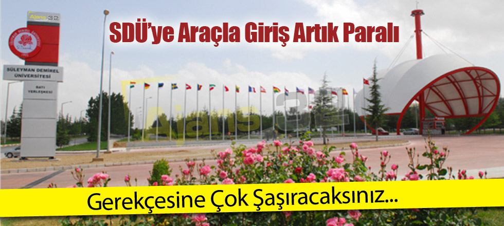 SDÜ’ye Araçla Giriş Artık Paralı