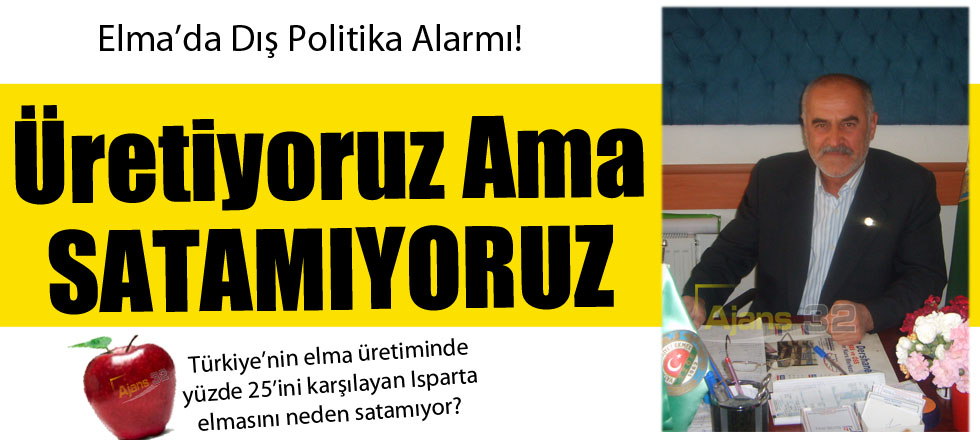 Üretiyoruz Ama Satamıyoruz