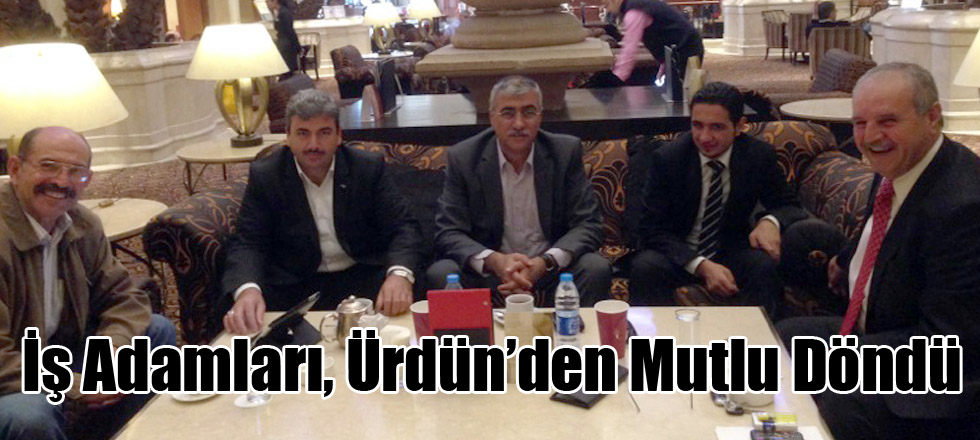 İş Adamları, Ürdün’den Mutlu Döndü
