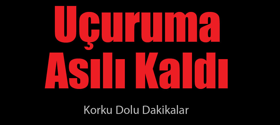 Uçuruma Asılı Kaldı