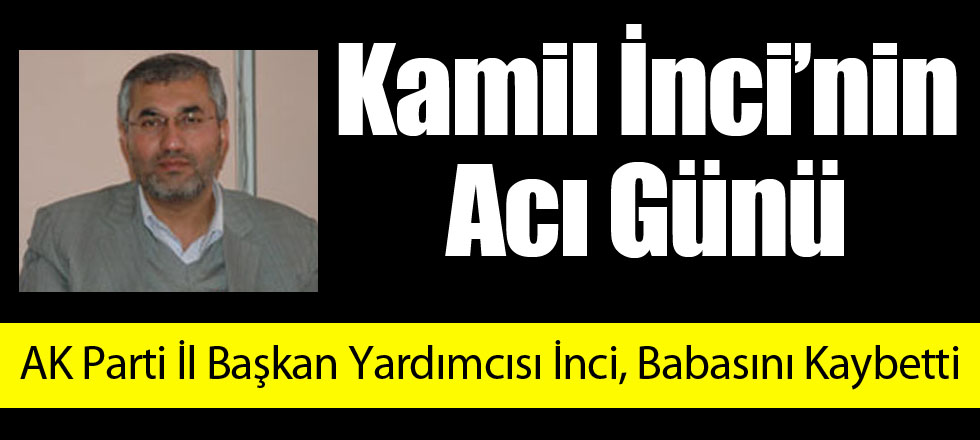 Kamil İnci'nin Acı Günü