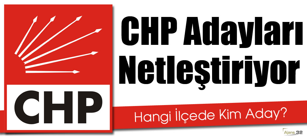 CHP Adayları Netleştiriyor