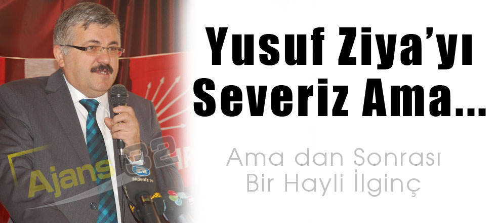 Yusuf Ziya'yı Severiz Ama...