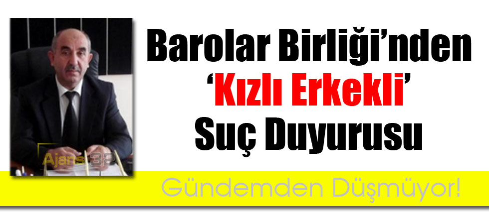Barolar Birliği'nden Kızlı Erkekli Suç Duyurusu