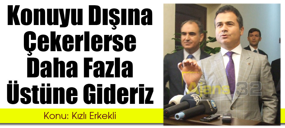 Konuyu Dışına Çekerlerse Daha Fazla Üstüne Gideriz