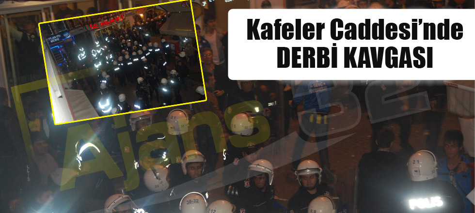 Kafeler Caddesi'nde Derbi Kavgası