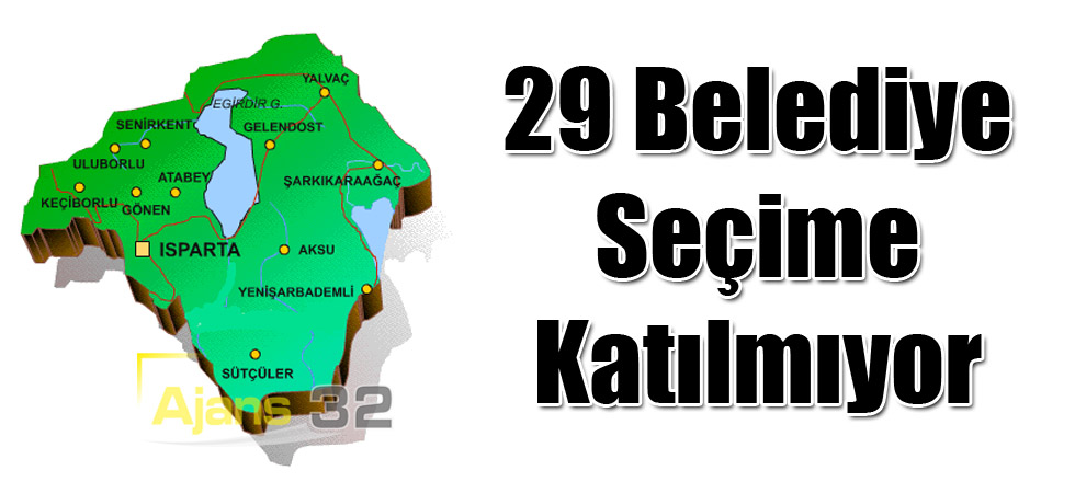 29 Belediye Seçime Katılmıyor
