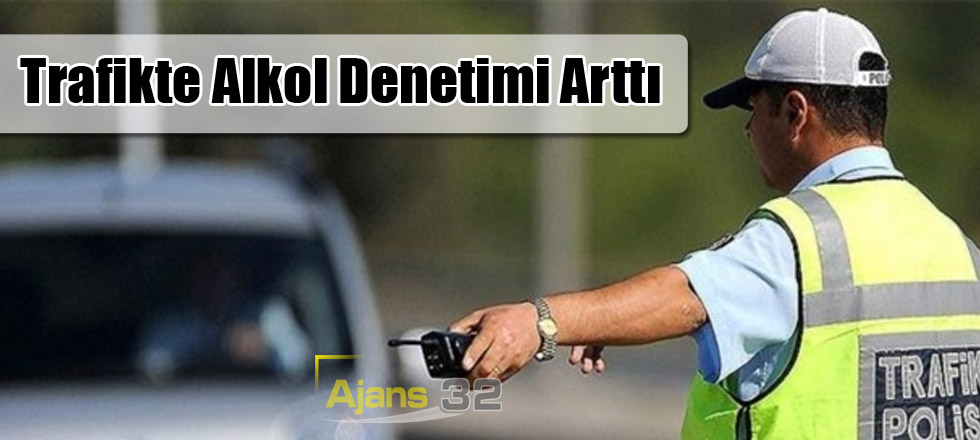Trafikte Alkol Denetimi Arttı