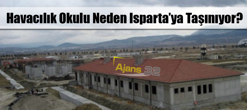 Havacılık Okulu Neden Isparta’ya Taşınıyor?