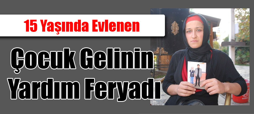 Çocuk Gelinin Yardım Feryadı