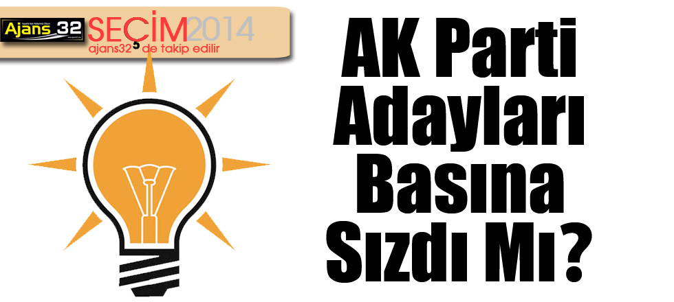 AK Parti Adayları Basına Sızdı Mı?