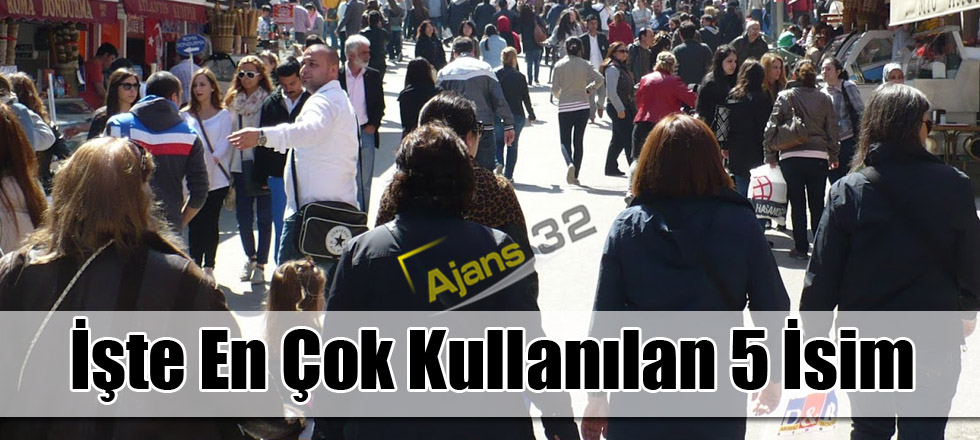 İşte En Çok Kullanılan 5 İsim