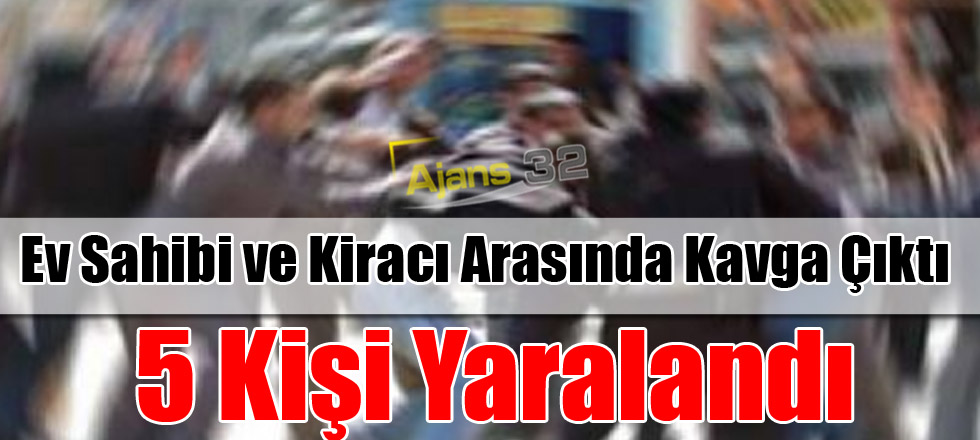 Ev Sahibi ve Kiracı Arasında Kavga Çıktı