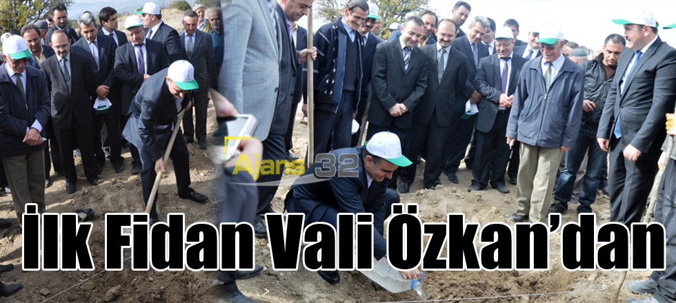 İlk Fidan Vali Özkan’dan