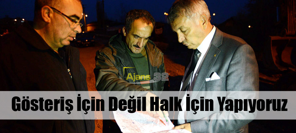 Gösteriş İçin Değil Halk İçin Yapıyoruz