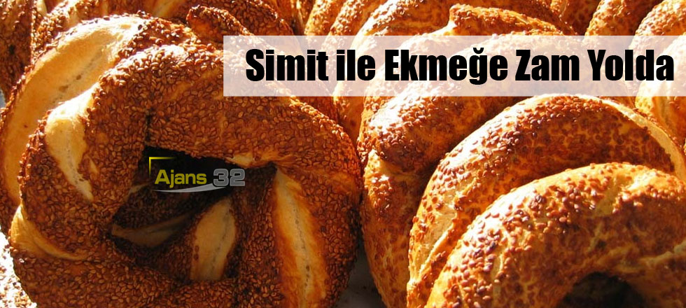Simit ile Ekmeğe Zam Yolda
