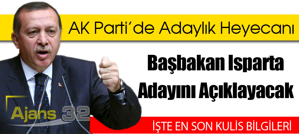 Başbakan Isparta Adayını Açıklayacak