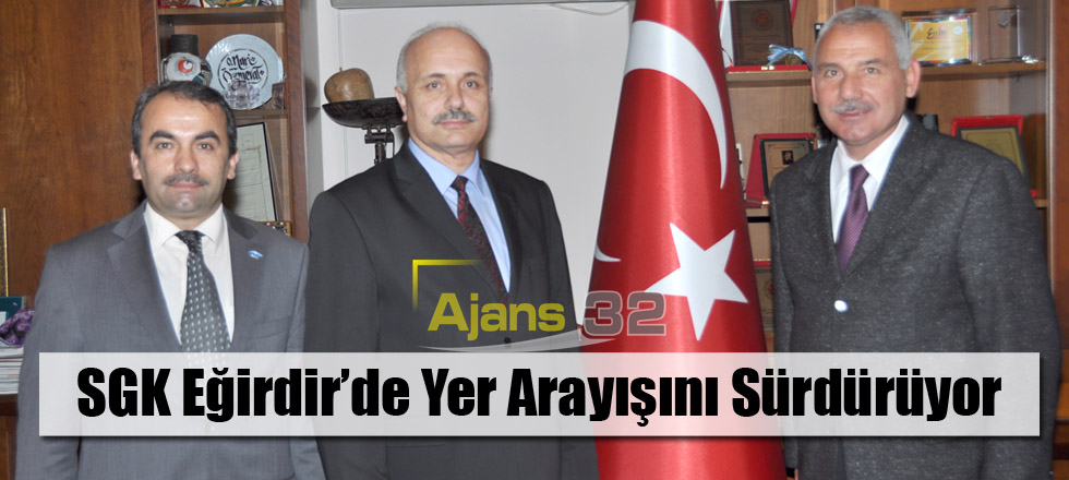 SGK Eğirdir’de Yer Arayışını Sürdürüyor