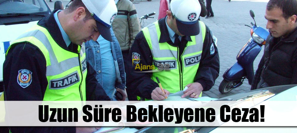 Uzun Süre Bekleyene Ceza!