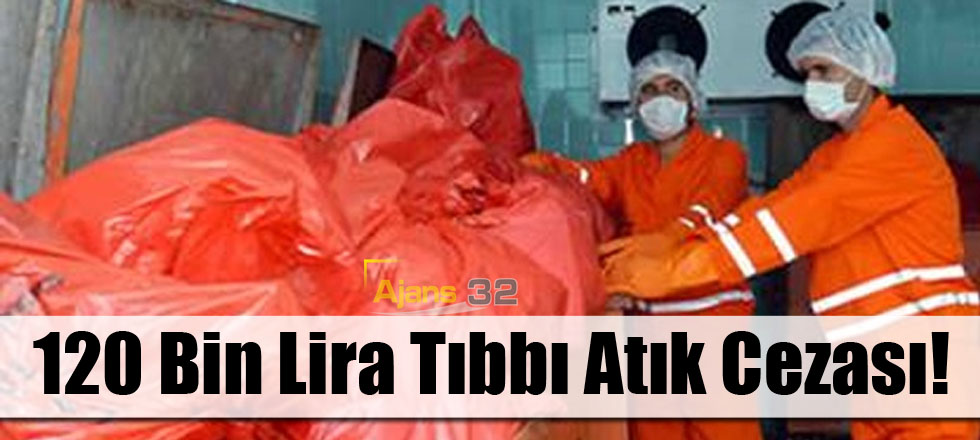 Tıp Fakültesi 120 Bin Lira Tıbbı Atık Cezası!