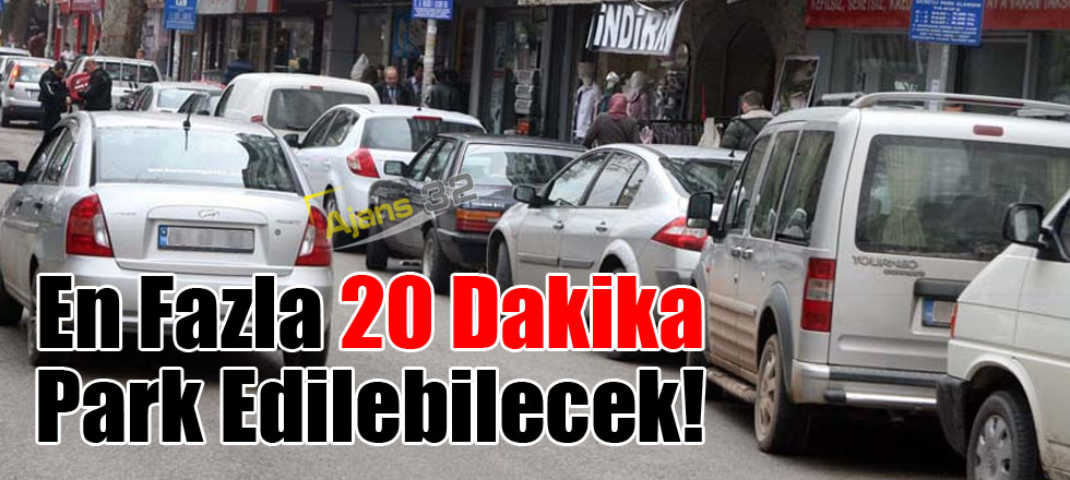 En Fazla 20 Dakika Park Edilebilecek!
