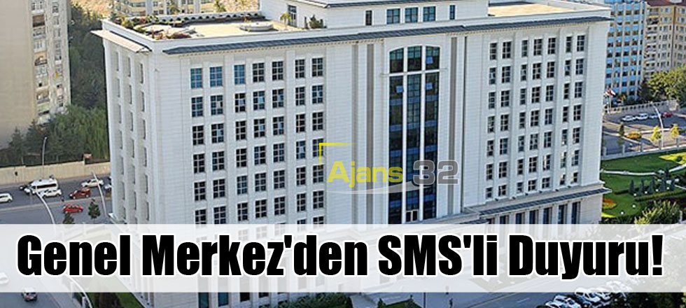 Genel Merkez'den SMS'li Duyuru!