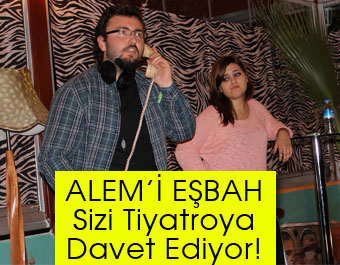 Tiyatroya Gönül Verdiler ALEM-İ EŞBAH’ı Kurdular