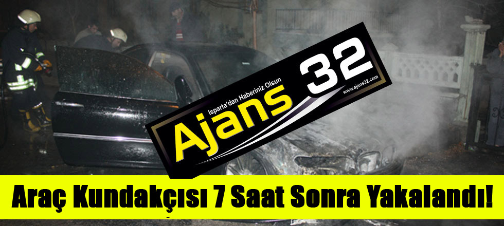 Araç Kundakçısı 7 Saat Sonra Yakalandı!