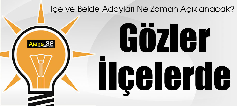 AK Parti’de Gözler İlçelerde