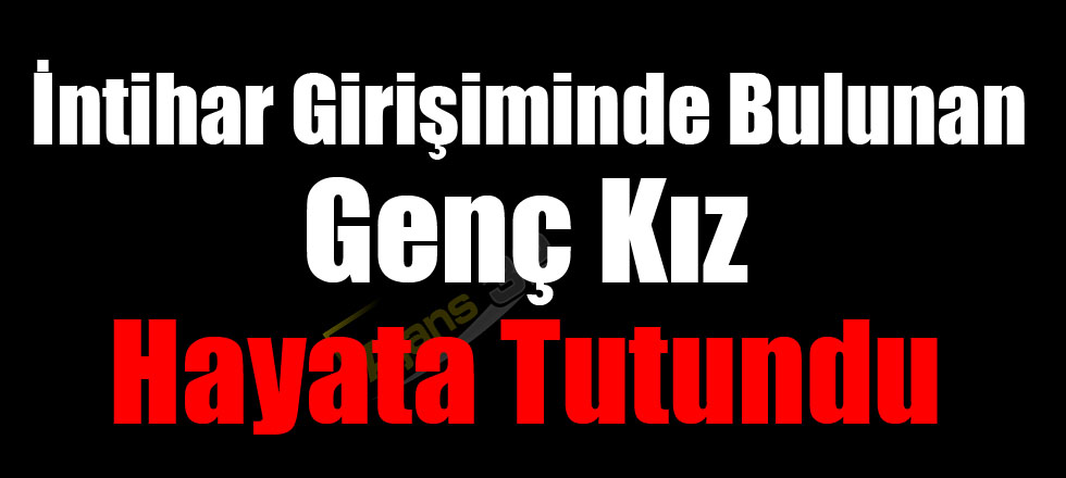 Genç Kız Hayata Tutundu