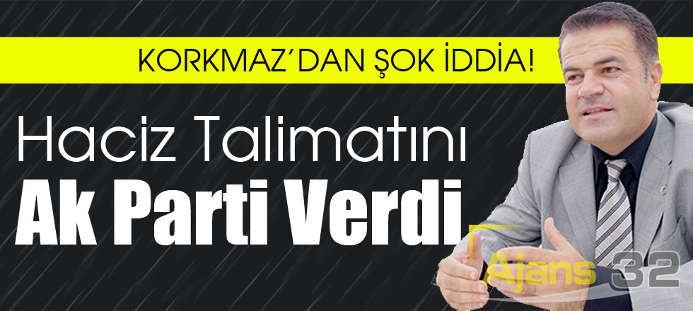 Haciz Talimatını AK Parti Verdi