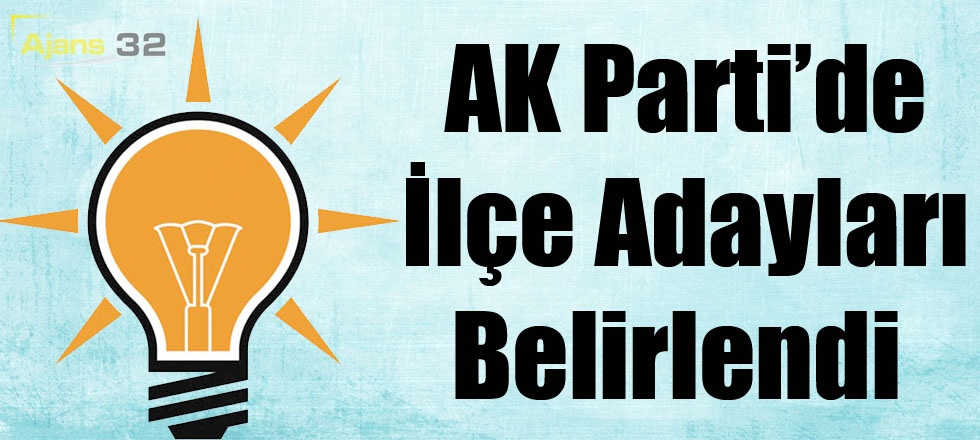 AK Parti’de İlçe Adayları Belirlendi