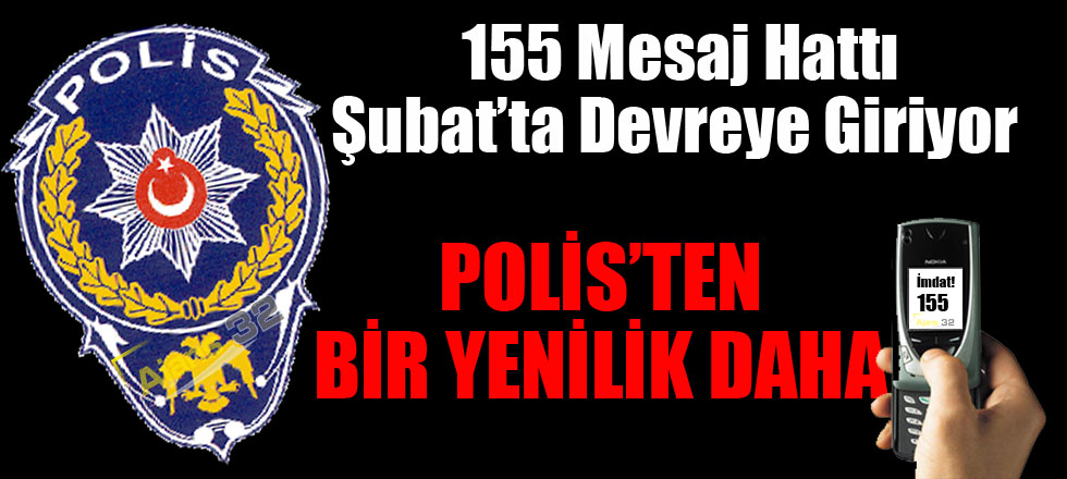 155 Mesaj Hattı Şubat'ta Devrede