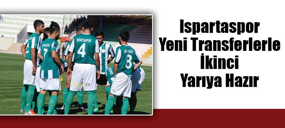 Ispartaspor Yeni Transferlerle 2’nci Yarıya Hazır