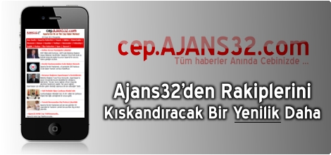 Ajans32.com Cep Telefonunuzda..