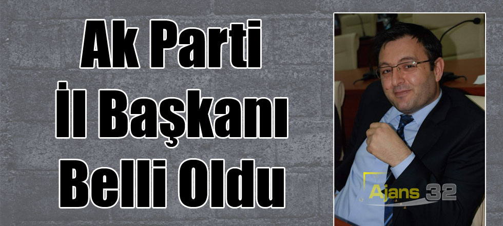 Ak Parti İl Başkanı Belli Oldu