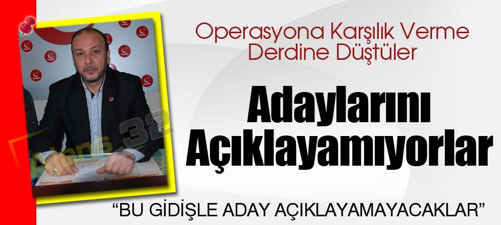 Adaylarını Açıklayamıyorlar