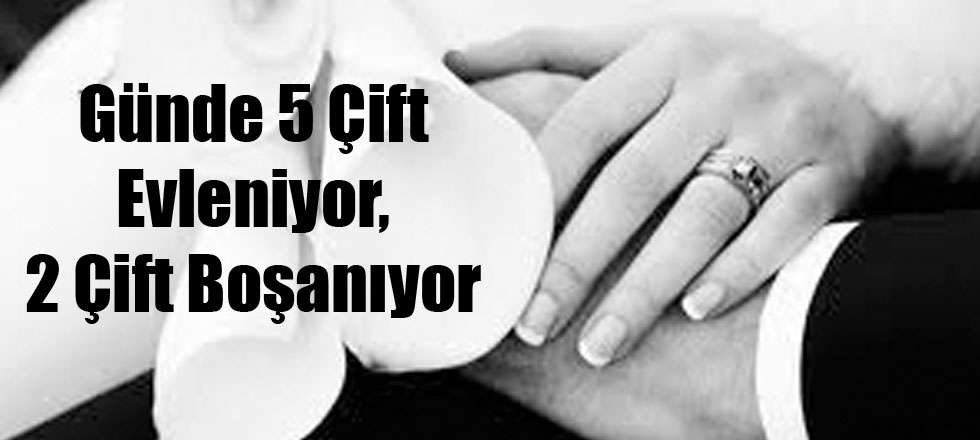 Günde 5 Çift Evleniyor, 2 Çift Boşanıyor