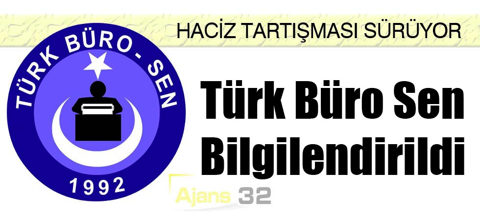 Türk Büro Sen Bilgilendirildi