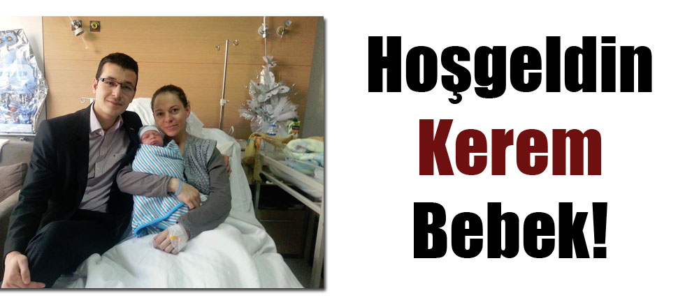Hoşgeldin Kerem Bebek!