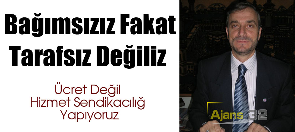 Bağımsızız Fakat Tarafsız Değiliz
