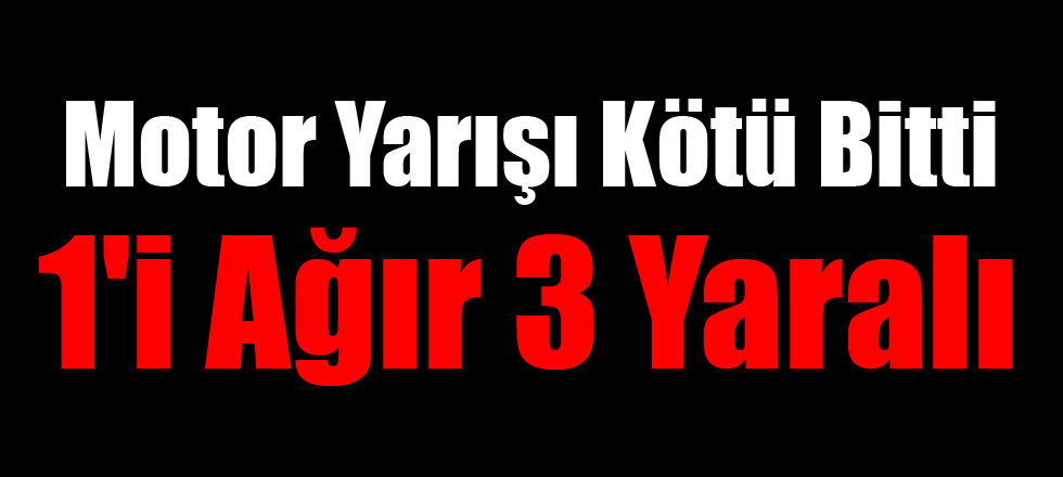 Motor Yarışı Kötü Bitti