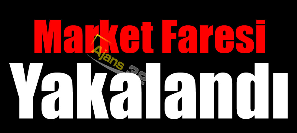 Market Faresi Yakalandı