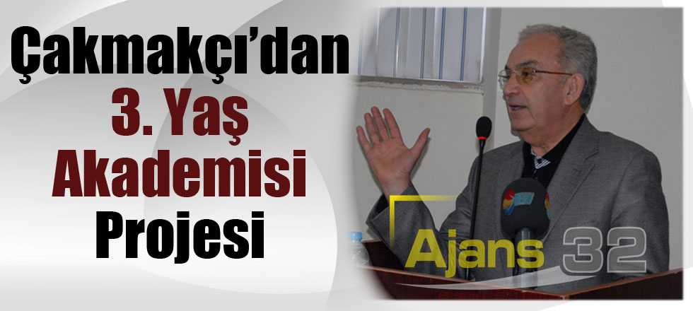 Çakmakçı’dan 3. Yaş Akademisi Projesi