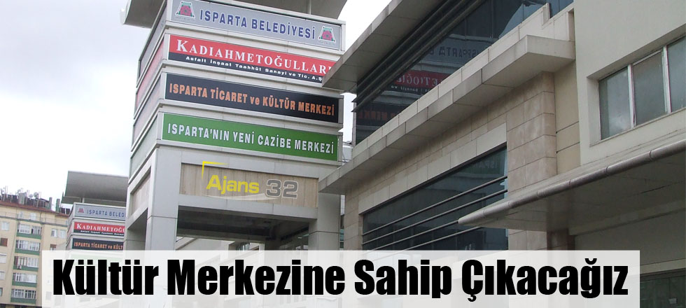 Kültür Merkezine Sahip Çıkacağız