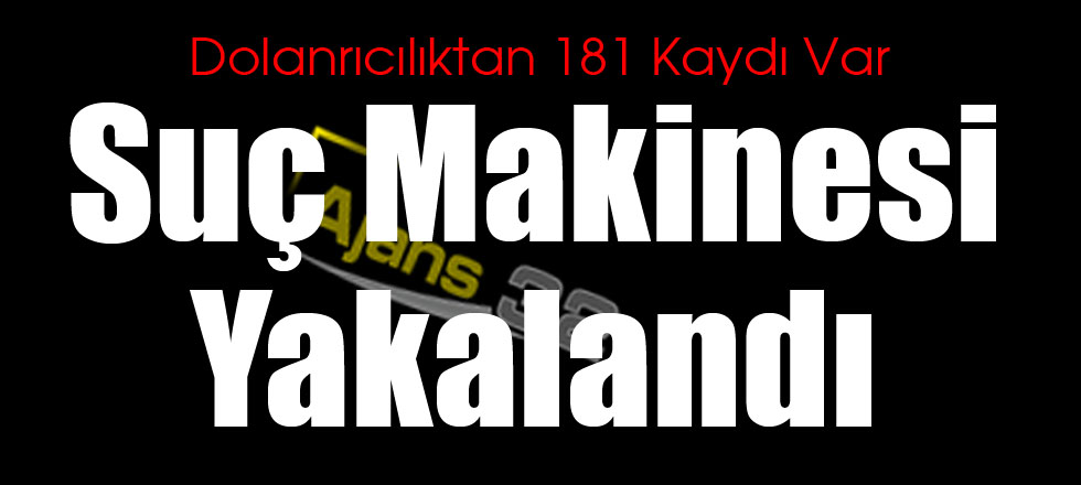 Suç Makinesi Yakalandı